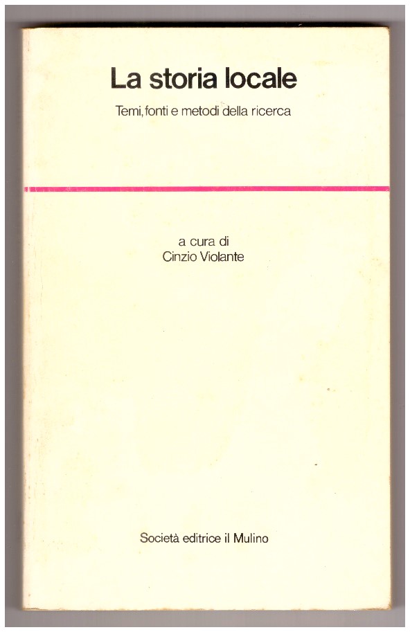 La storia locale. Temi, fonti e metodi della ricerca