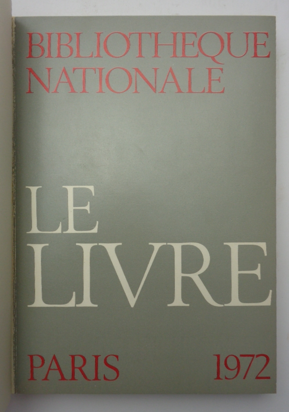 LE LIVRE. Catalogue de l'exposition, Bibliotheque Nationale Paris 1972.