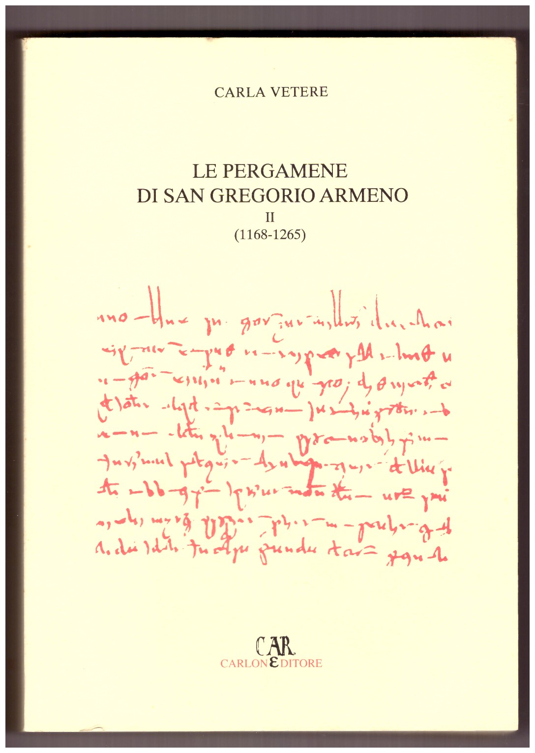 LE PERGAMENE DI SAN GREGORIO ARMENO. Vol II: 1168-1265.
