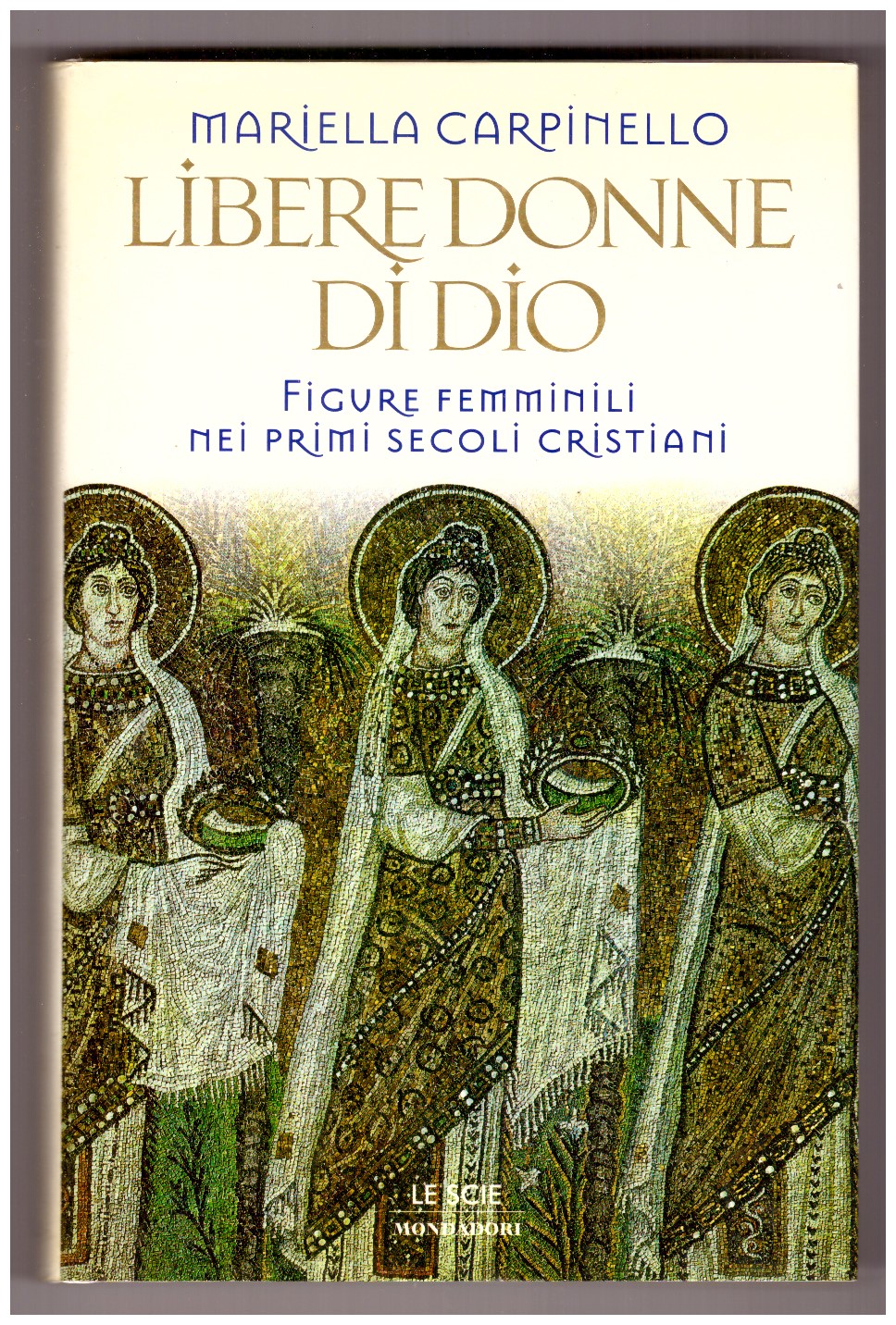 Libere donne di Dio. Figure femminili nei primi secoli cristiani