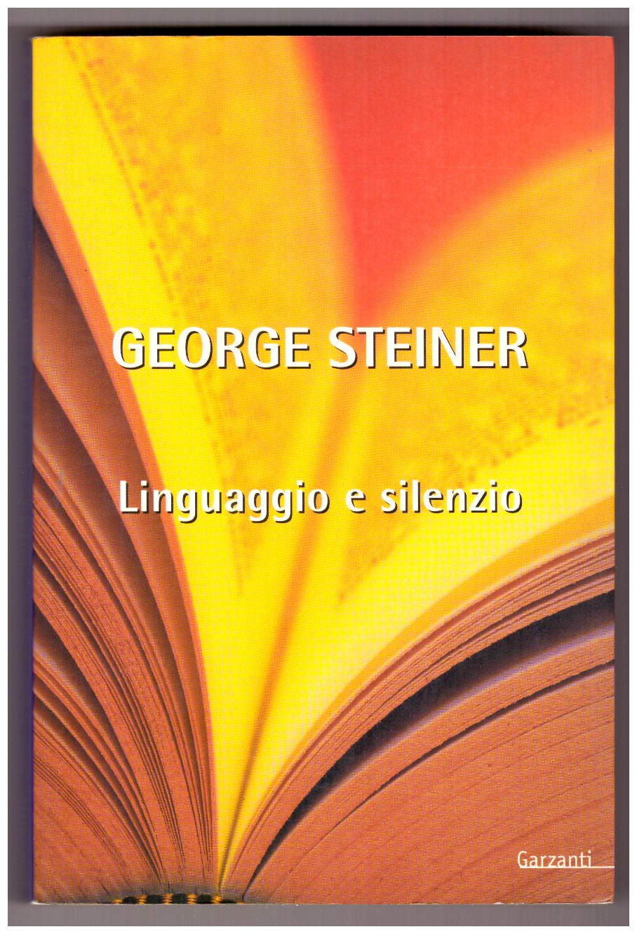 LINGUAGGIO E SILENZIO. Saggio sul linguaggio, la letteratura e l'inumano.