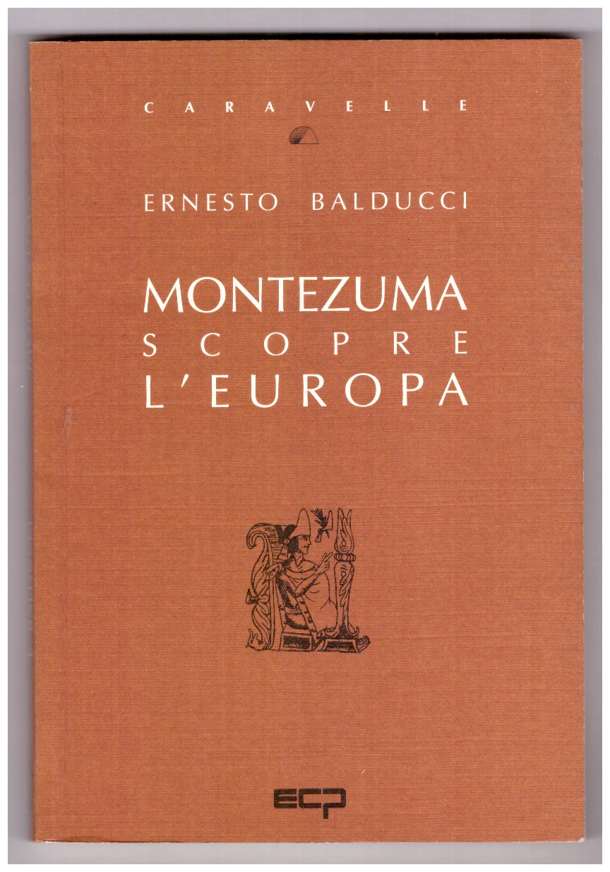 MONTEZUMA SCOPRE L'EUROPA. Il senso di un centenario.