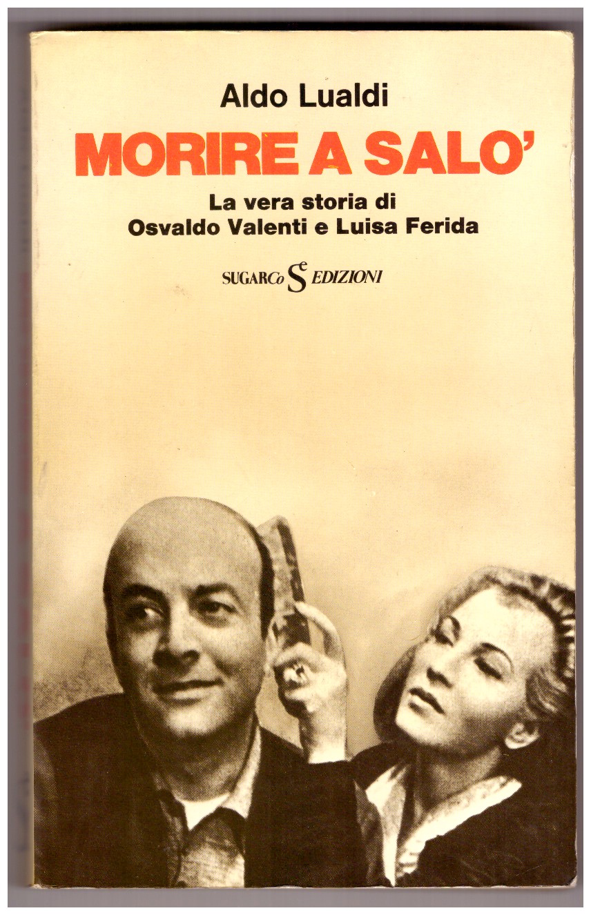 MORIRE A SALÒ. La vera storia di Osvaldo Valenti e …