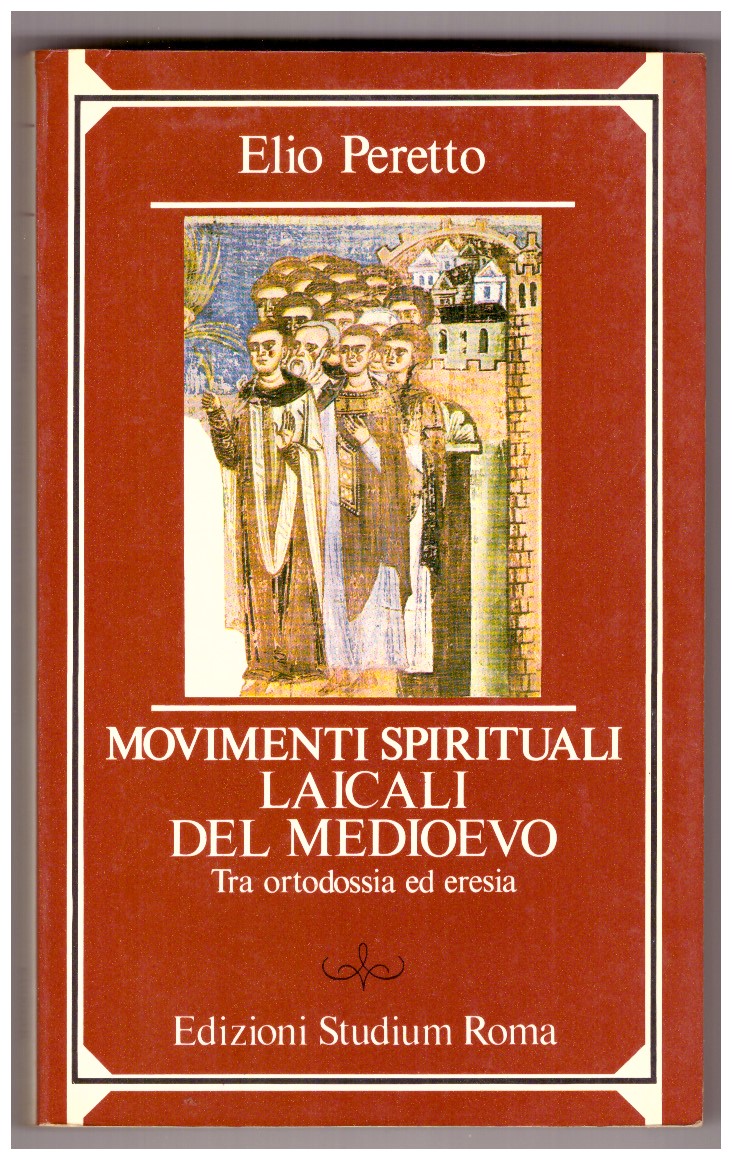 MOVIMENTI SPIRITUALI LAICALI DEL MEDIOEVO. Tra ortodossia ed eresia.
