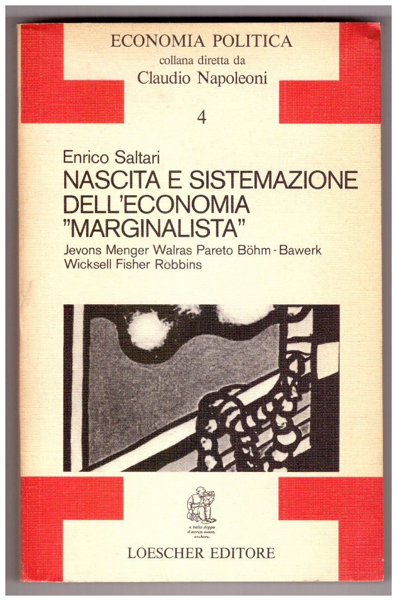 NASCITA E SISTEMAZIONE DELL'ECONOMIA “MARGINALISTA”. Jevons, Menger, Walras, Pareto, Bohm-Bawerk, …