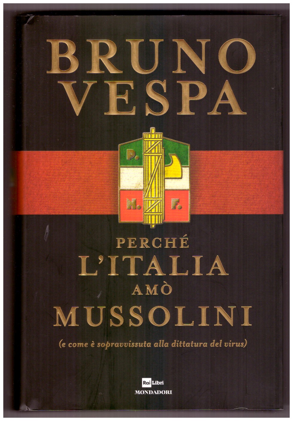 PERCHÉ L'ITALIA AMÒ MUSSOLINI. (Con invio di Bruno Vespa a …