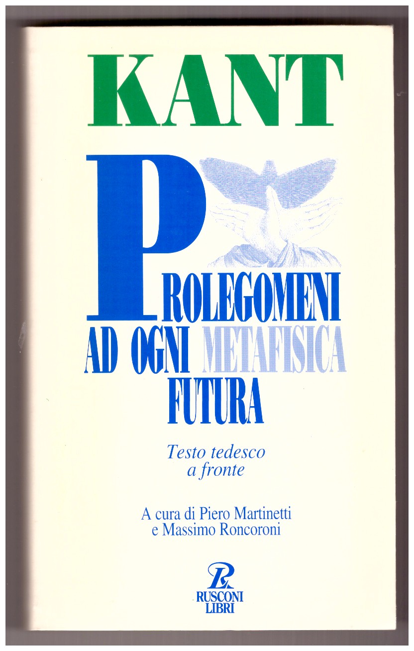 PROLEGOMENI AD OGNI METAFISICA FUTURA CHE VORRÀ PRESENTARSI COME SCIENZA. …