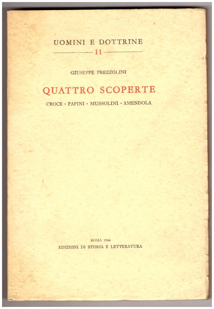 QUATTRO SCOPERTE: CROCE, PAPINI, MUSSOLINI, AMENDOLA.