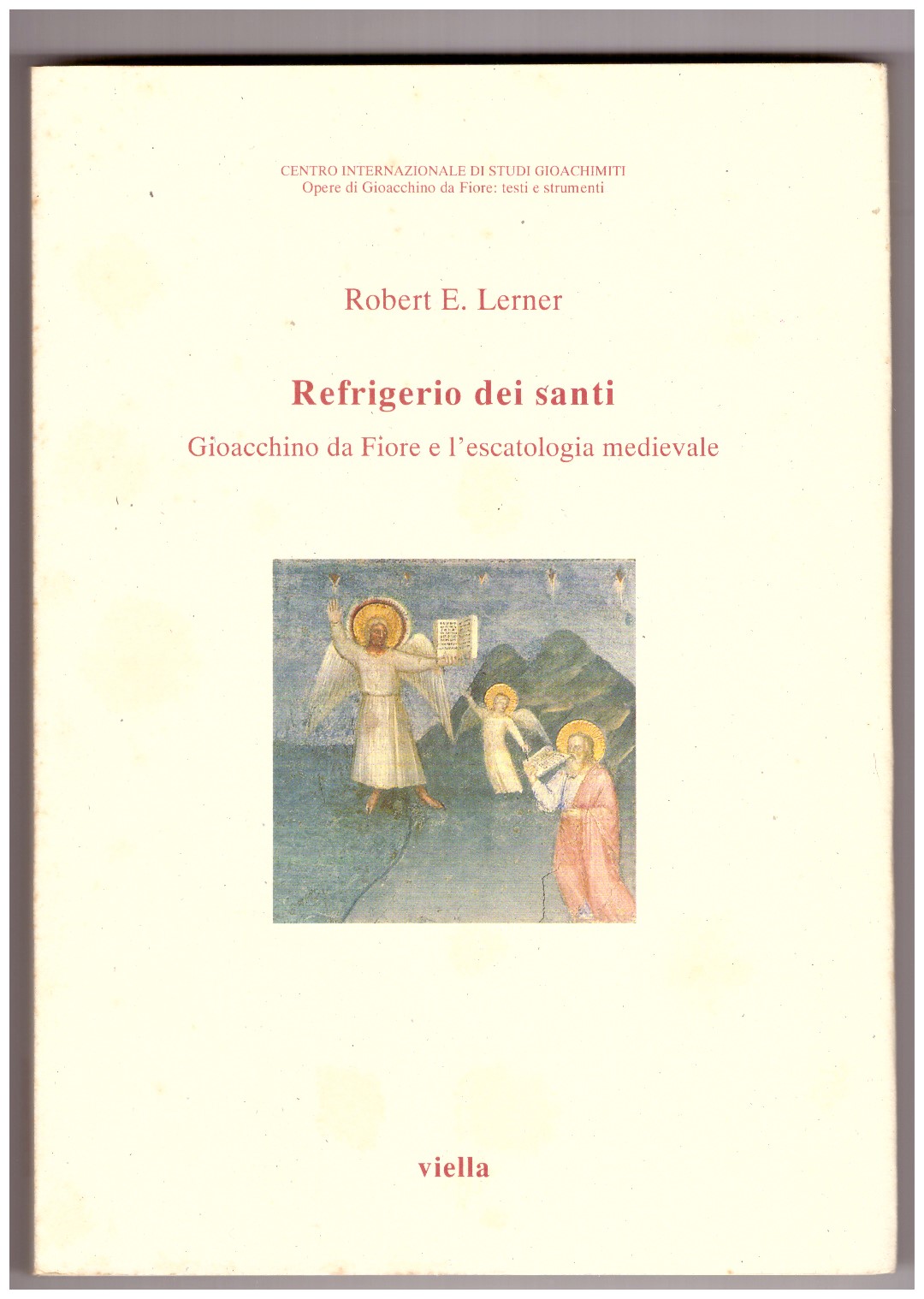 REFRIGERIO DEI SANTI. Gioacchino da Fiore e l'escatologia medievale.