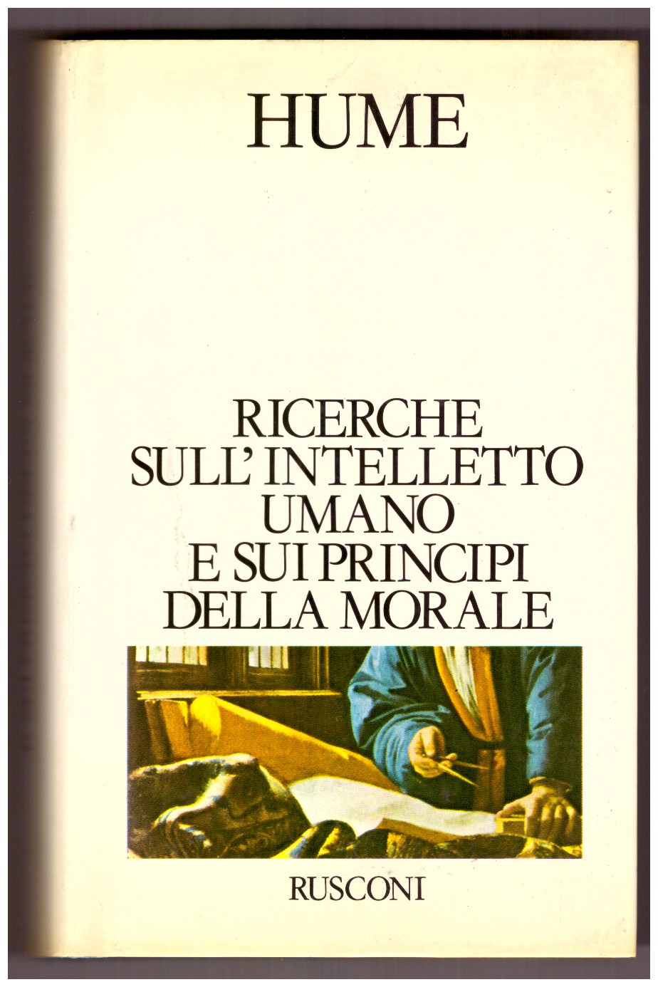 RICERCHE SULL'INTELLETTO UMANO E SUI PRINCIPI DELLA MORALE.