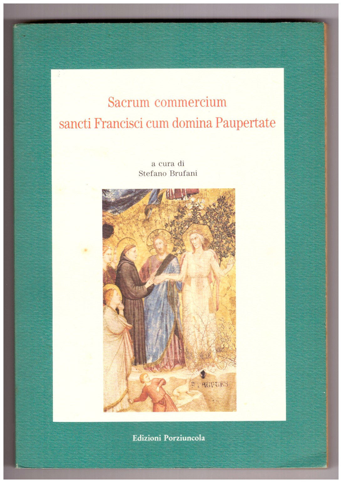 SACRUM COMMERCIUM SANCTI FRANCISCI CUM DOMINA PAUPERTATE.
