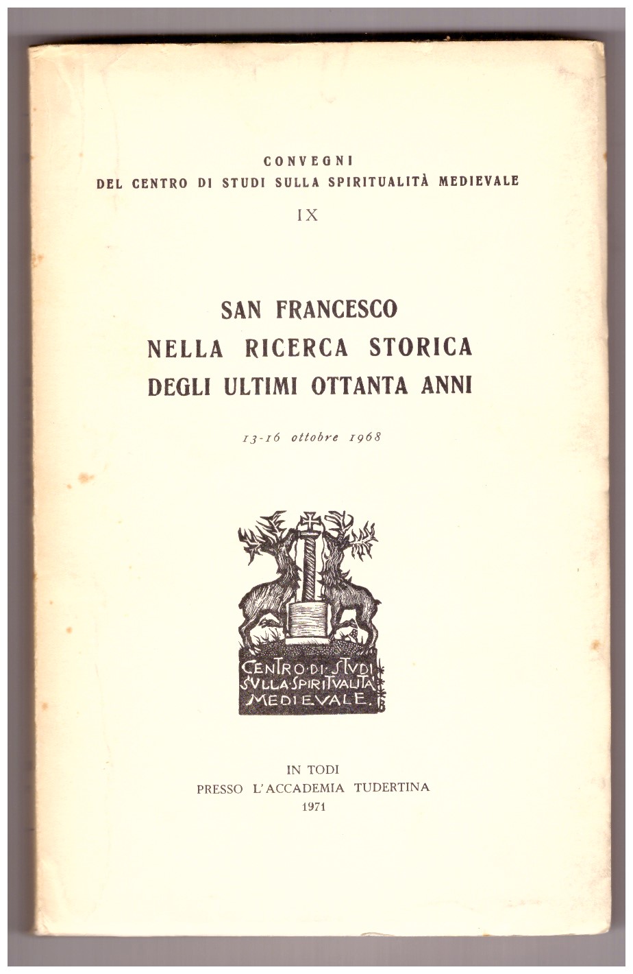 SAN FRANCESCO NELLA RICERCA STORICA DEGLI ULTIMI OTTANTA ANNI.