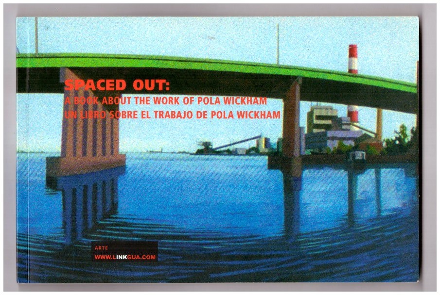 SPACED OUT: A Book About the Work of Pola Wickham. …