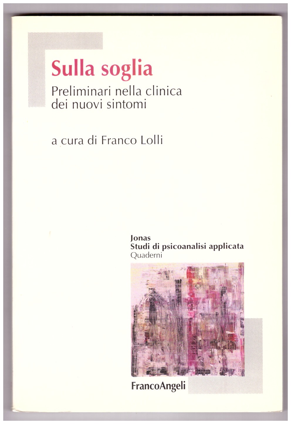 SULLA SOGLIA. Preliminari nella clinica dei nuovi sintomi.