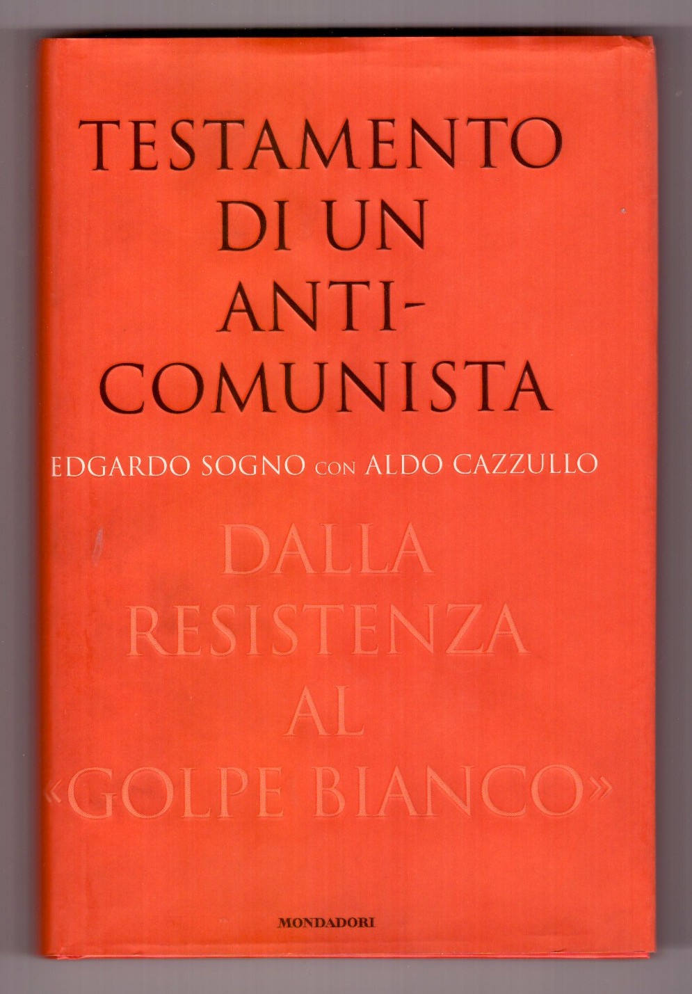 TESTAMENTO DI UN ANTICOMUNISTA DALLA RESISTENZA AL GOLPE BIANCO.