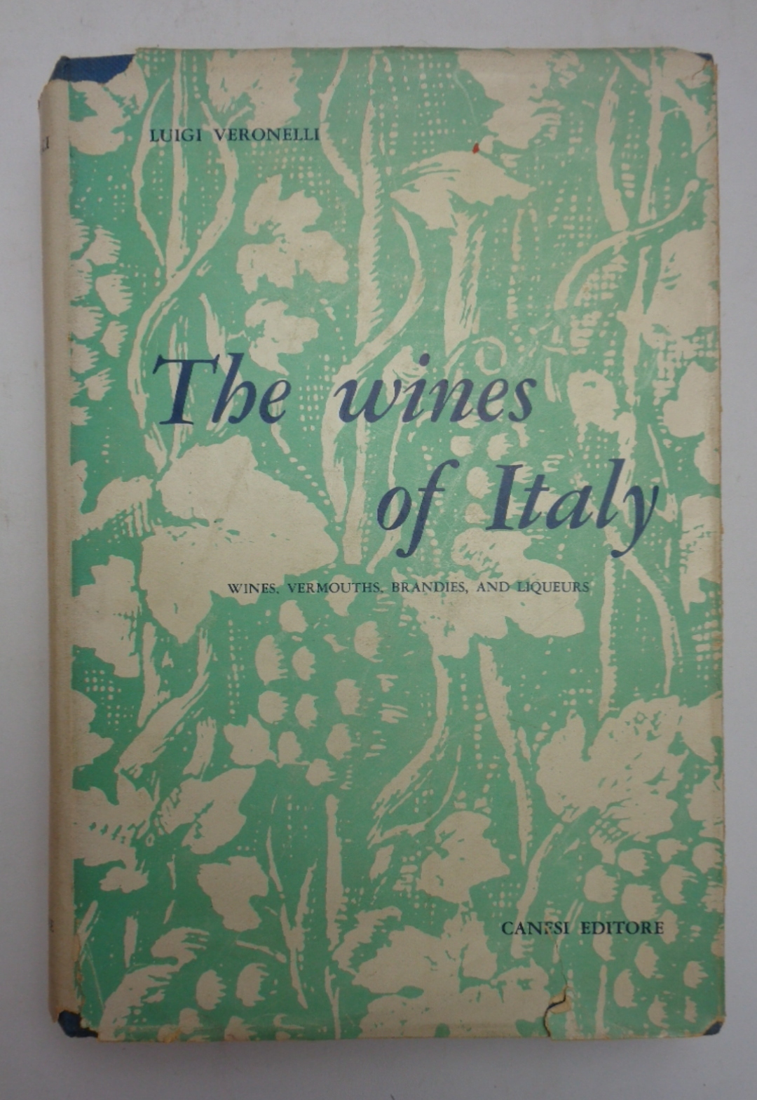 THE WINES OF ITALY. Wines, Vermouths, Brandees, and Liqueurs.