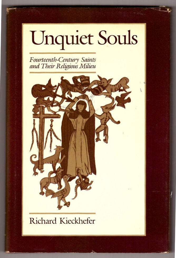 Unquiet Souls. Fourteenth-Century Saints and Their Religious Milieu