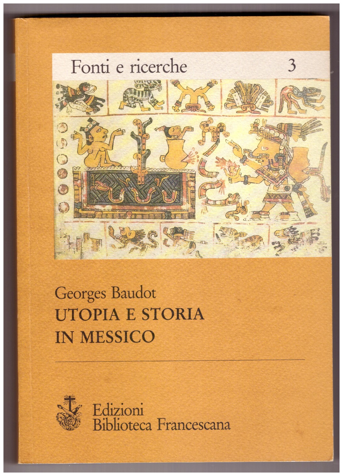 UTOPIA E STORIA IN MESSICO. I primi cronisti della civiltà …