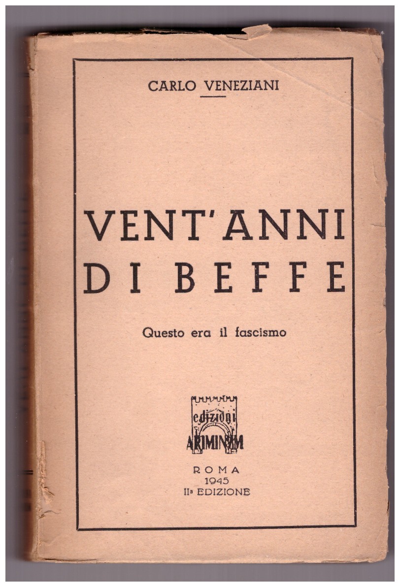 VENT'ANNI DI BEFFE. Questo era il fascismo.