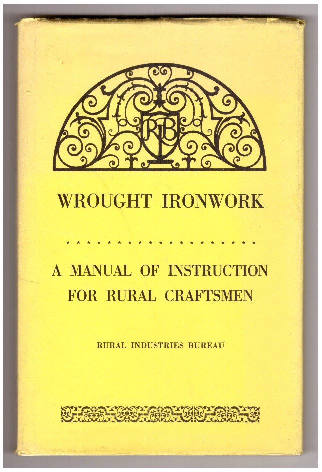 WROUGHT IRONWORK. A manual of instruction for rural craftsmen.