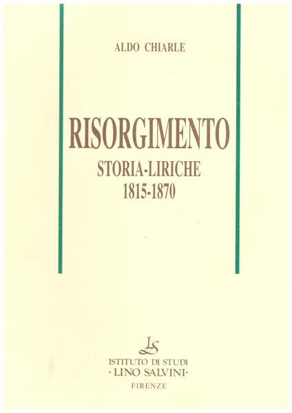 Risorgimento. Storia-liriche 1815-1870