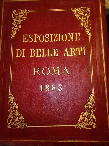 Album-Ricordo della Esposizione di Belle Arti a Roma 1883