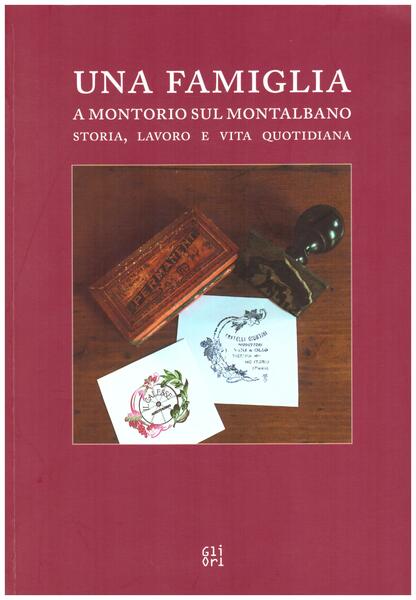 Una famiglia a Montorio sul Montalbano. Storia, lavoro e vita …