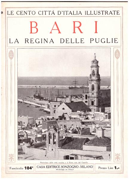 Bari, la regina delle Puglie. Le Cento Città d'Italia illustrate