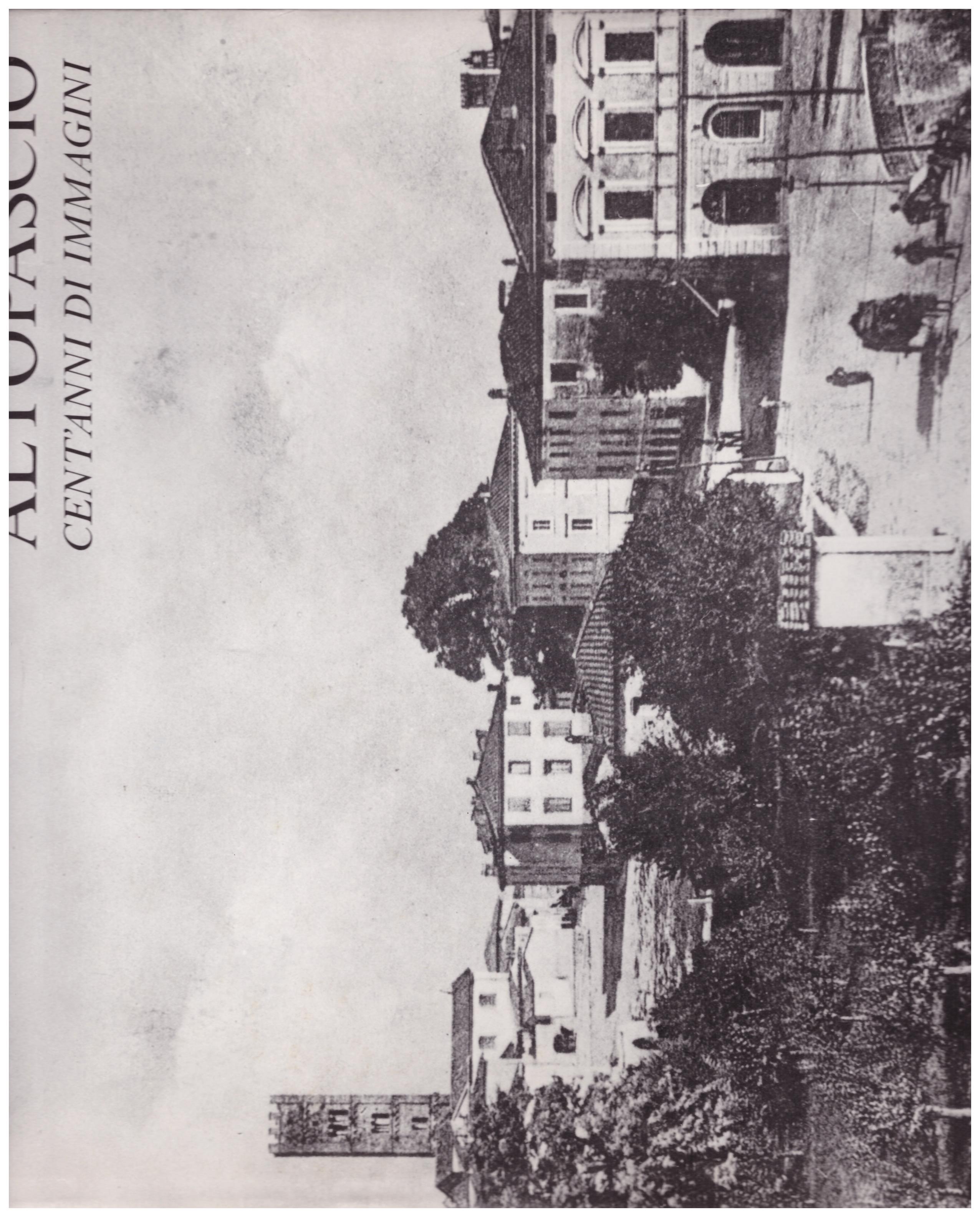 Altopascio cent'anni di immagini