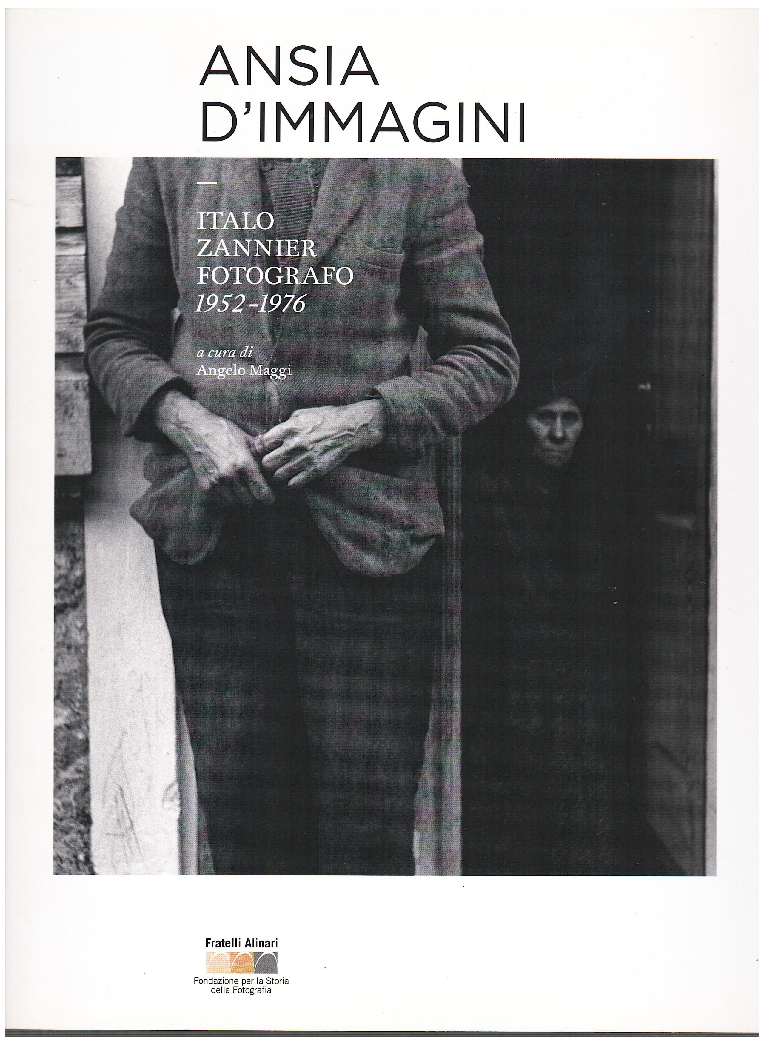 Ansia d'immagini. Italo Zannier fotografo 1952-1976