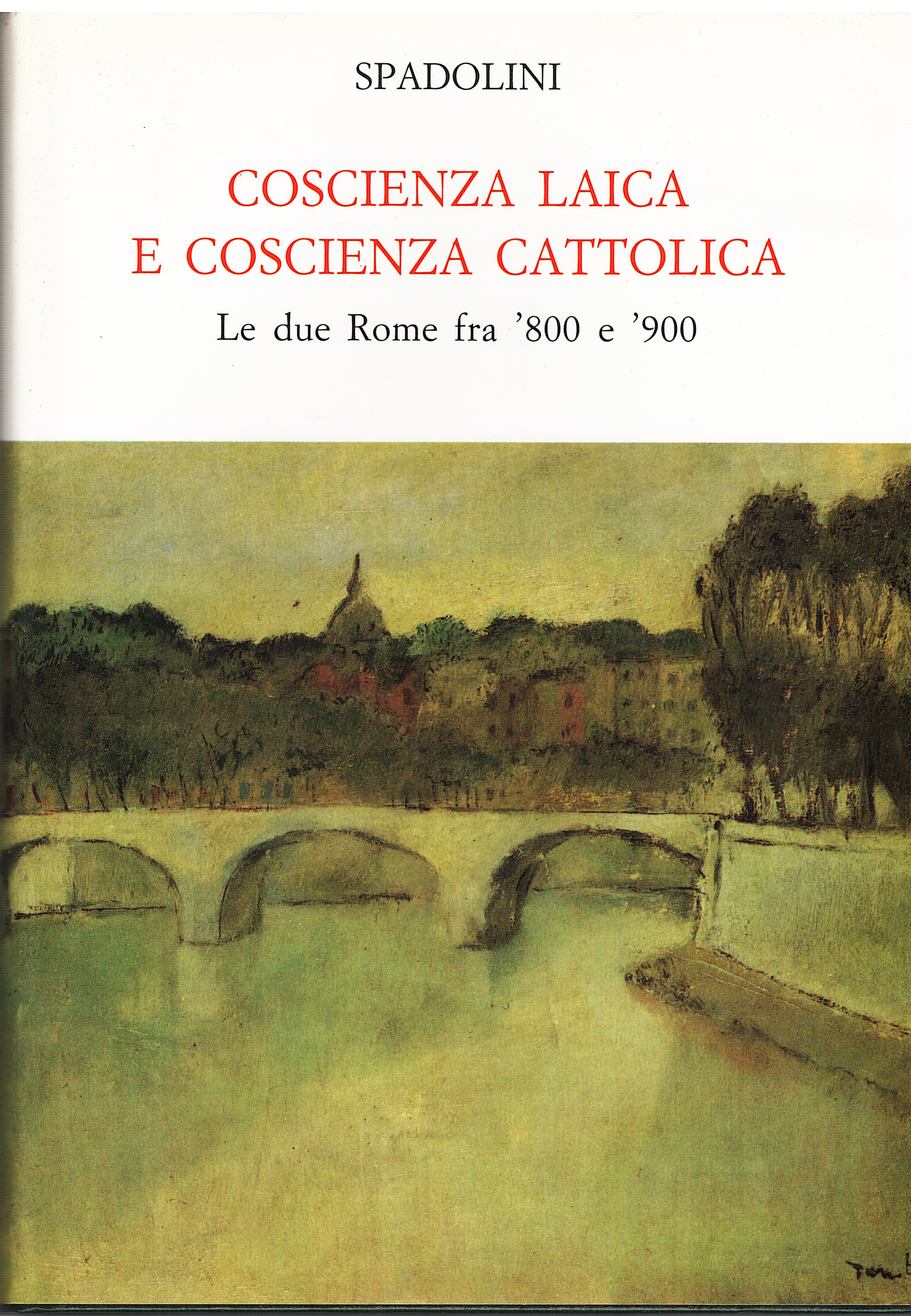 Coscienza laica e coscienza cattolica. Le due Rome fra '800 …