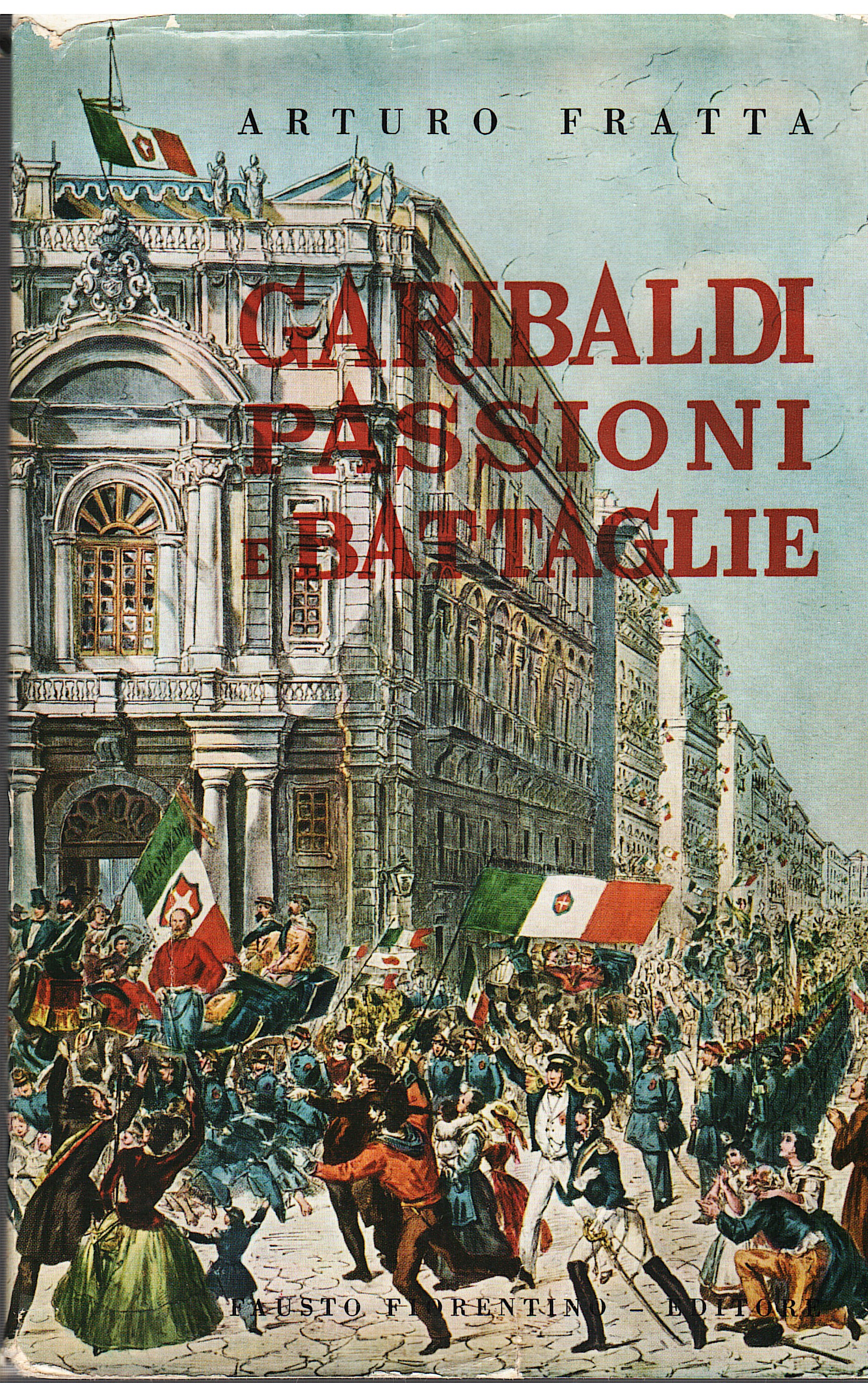 Garibaldi passioni e battaglie