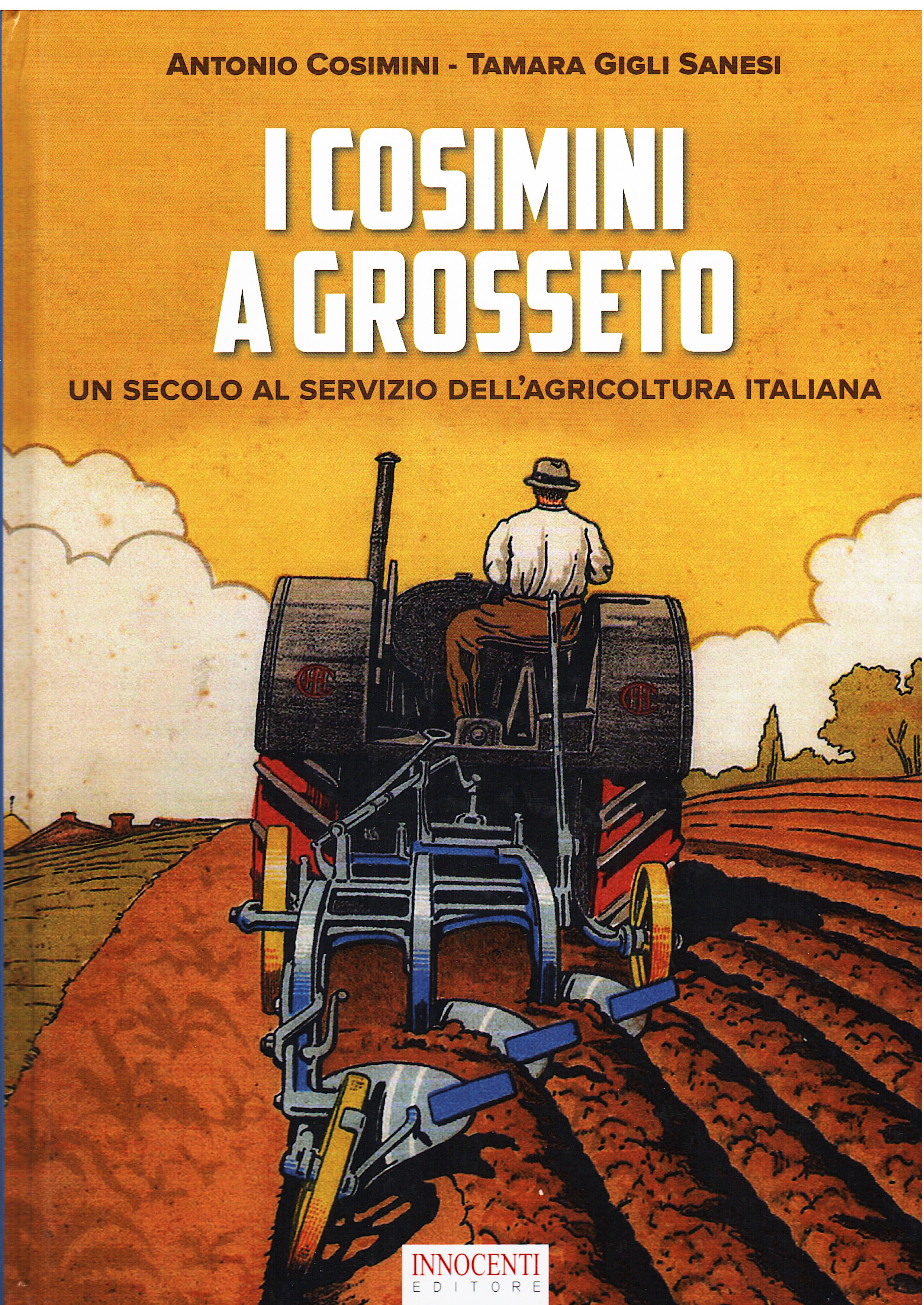 I Cosimini a Grosseto. Un secolo al servizio dell'agricoltura italiana