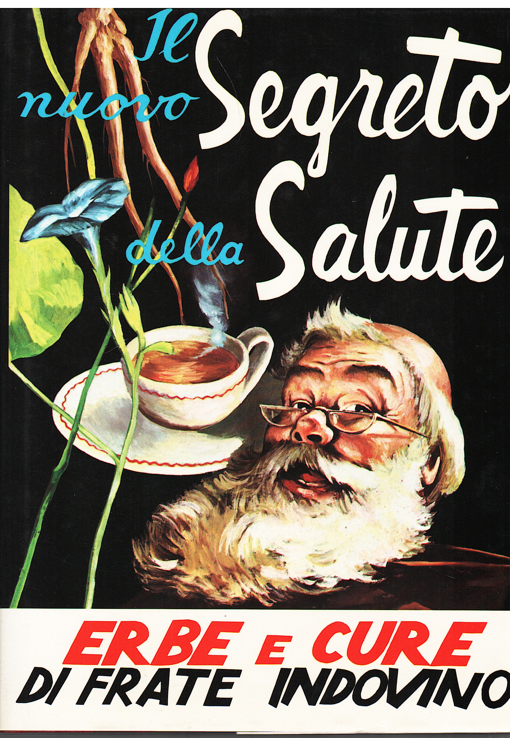 Il nuovo segreto della salute. Erbe e cure