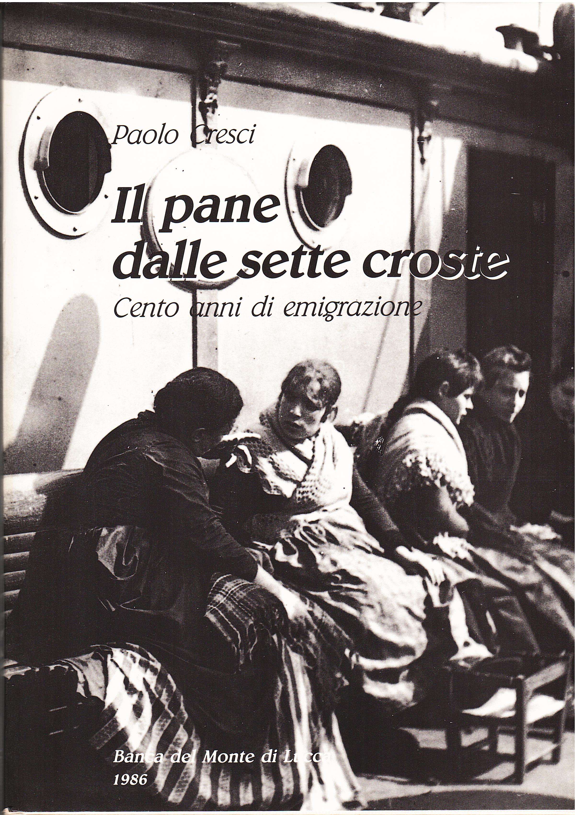 Il pane dalle sette croste. Cento anni di emigrazione