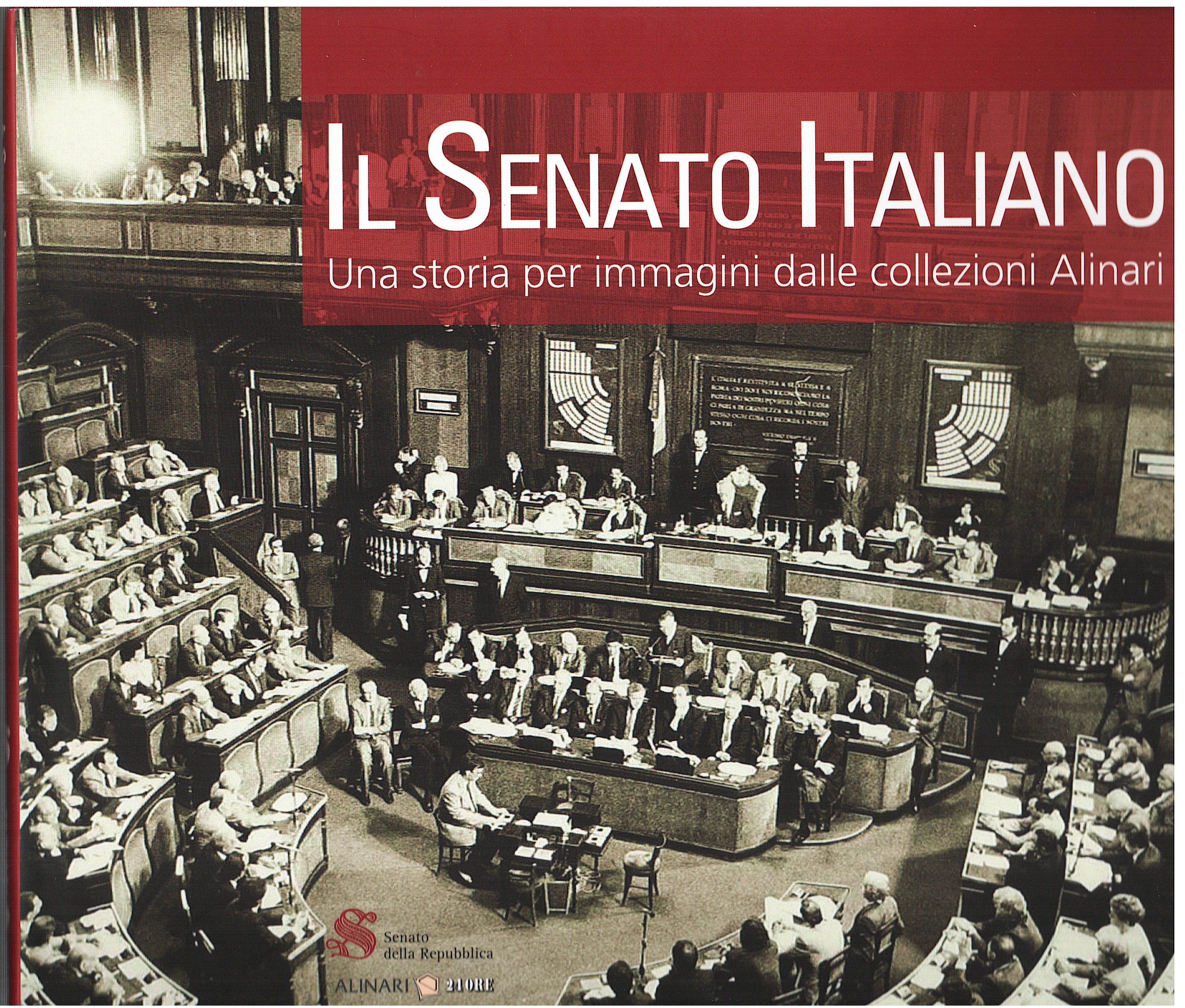 Il Senato Italiano. Una storia per immagini dalle collezioni Alinari