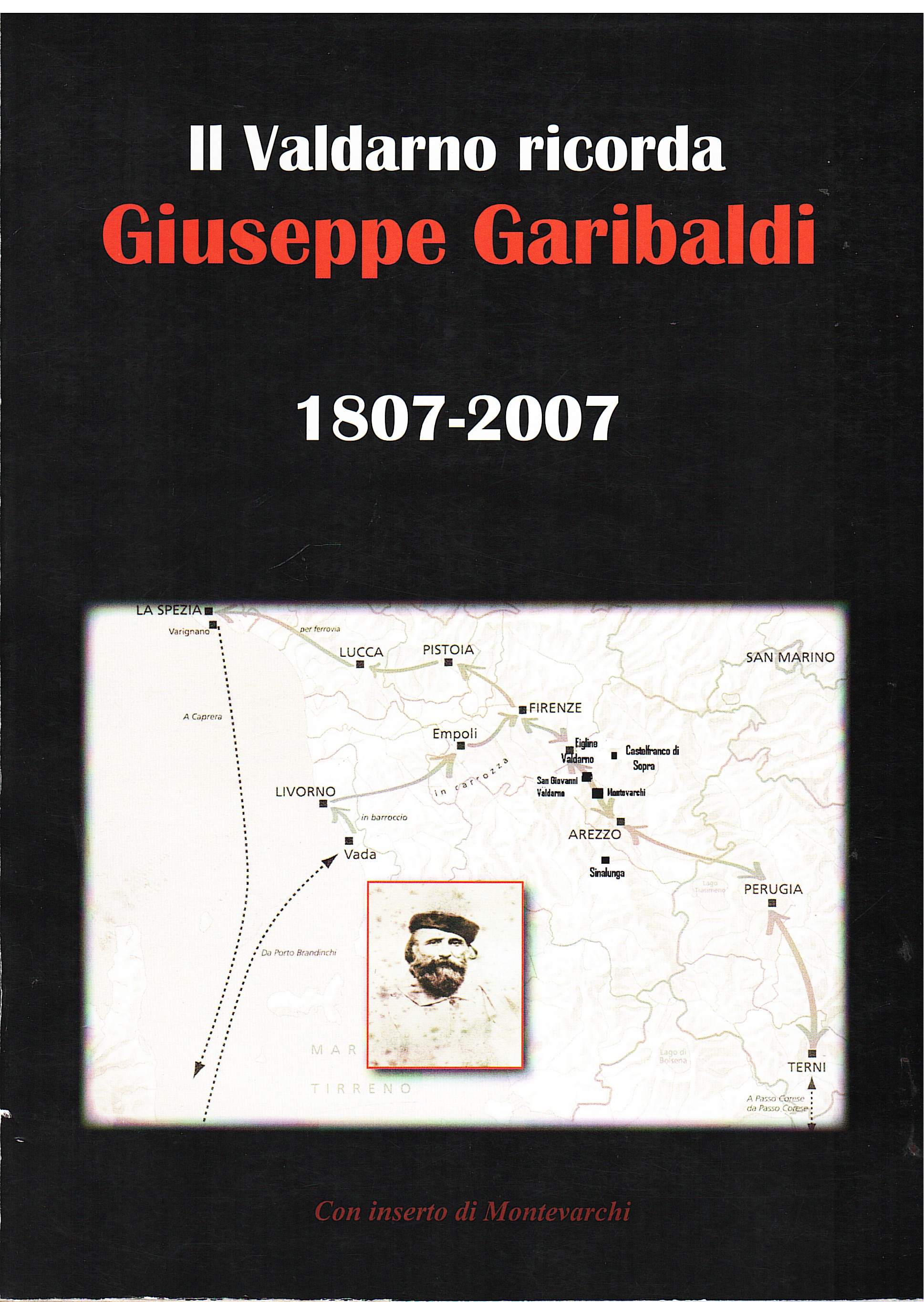 Il Valdarno ricorda Giuseppe Garibaldi 1807-2007