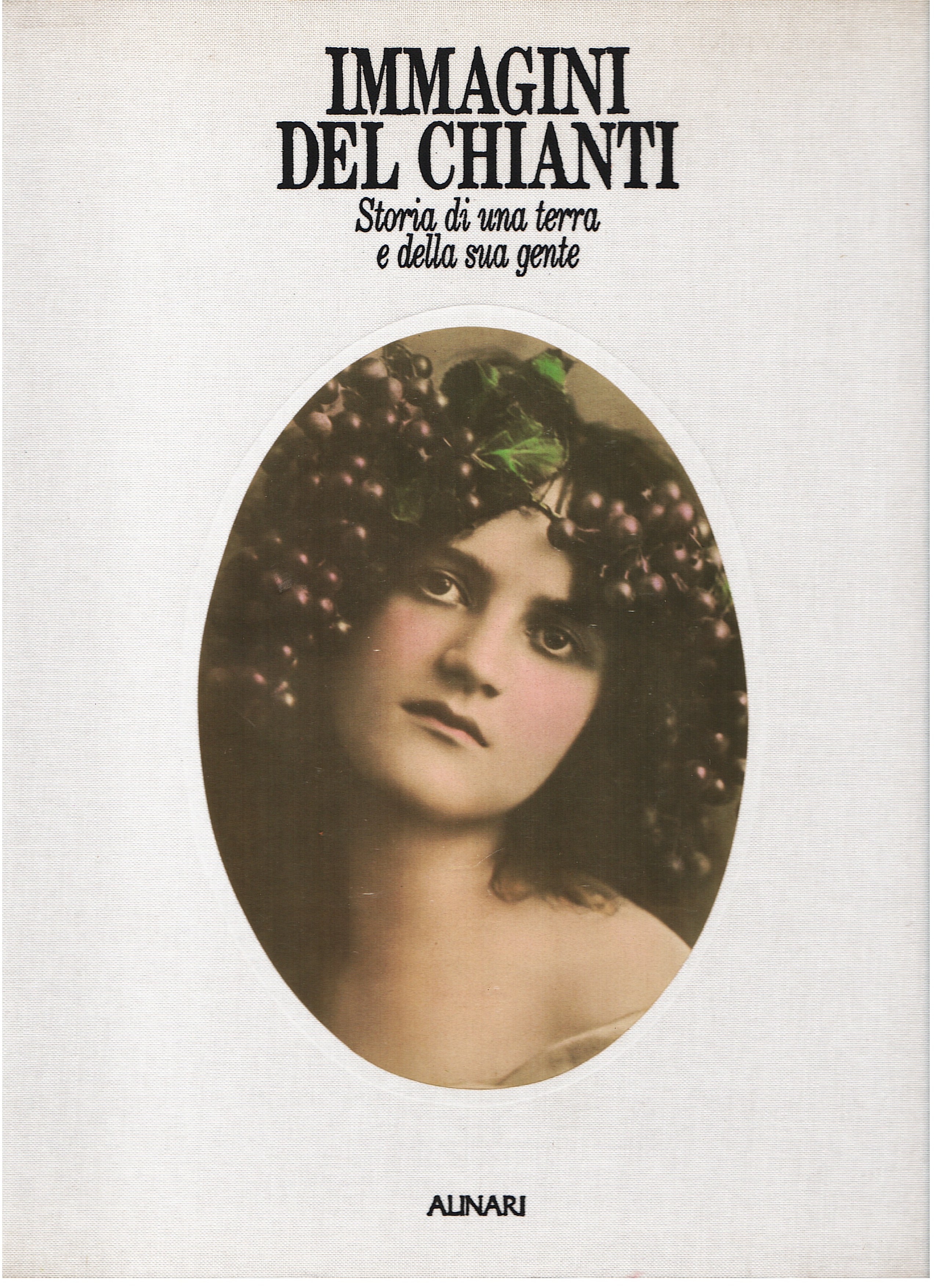 Immagini del Chianti. Storia di una terra e della sua …