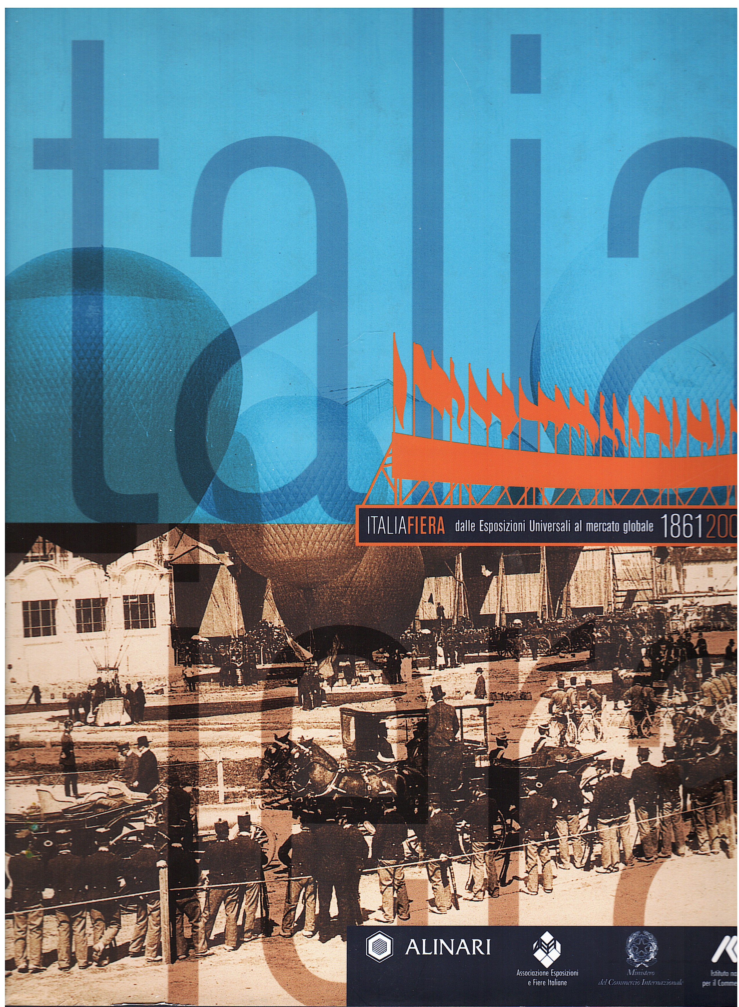 ItaliaFiera. Dalle esposizioni Universali al mercato globale 1861-2006
