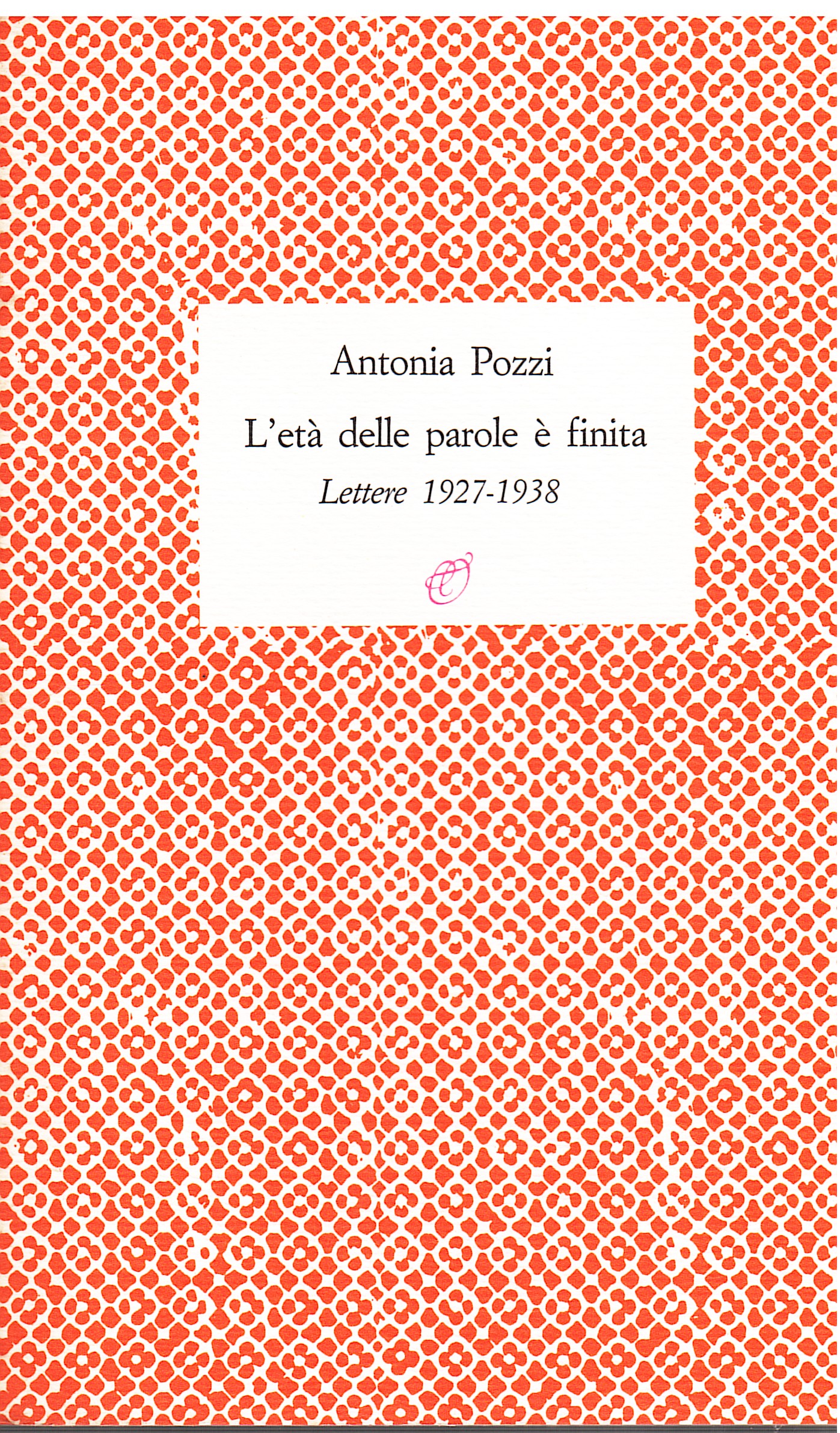 L'età delle parole è finita. Lettere 1927-1938