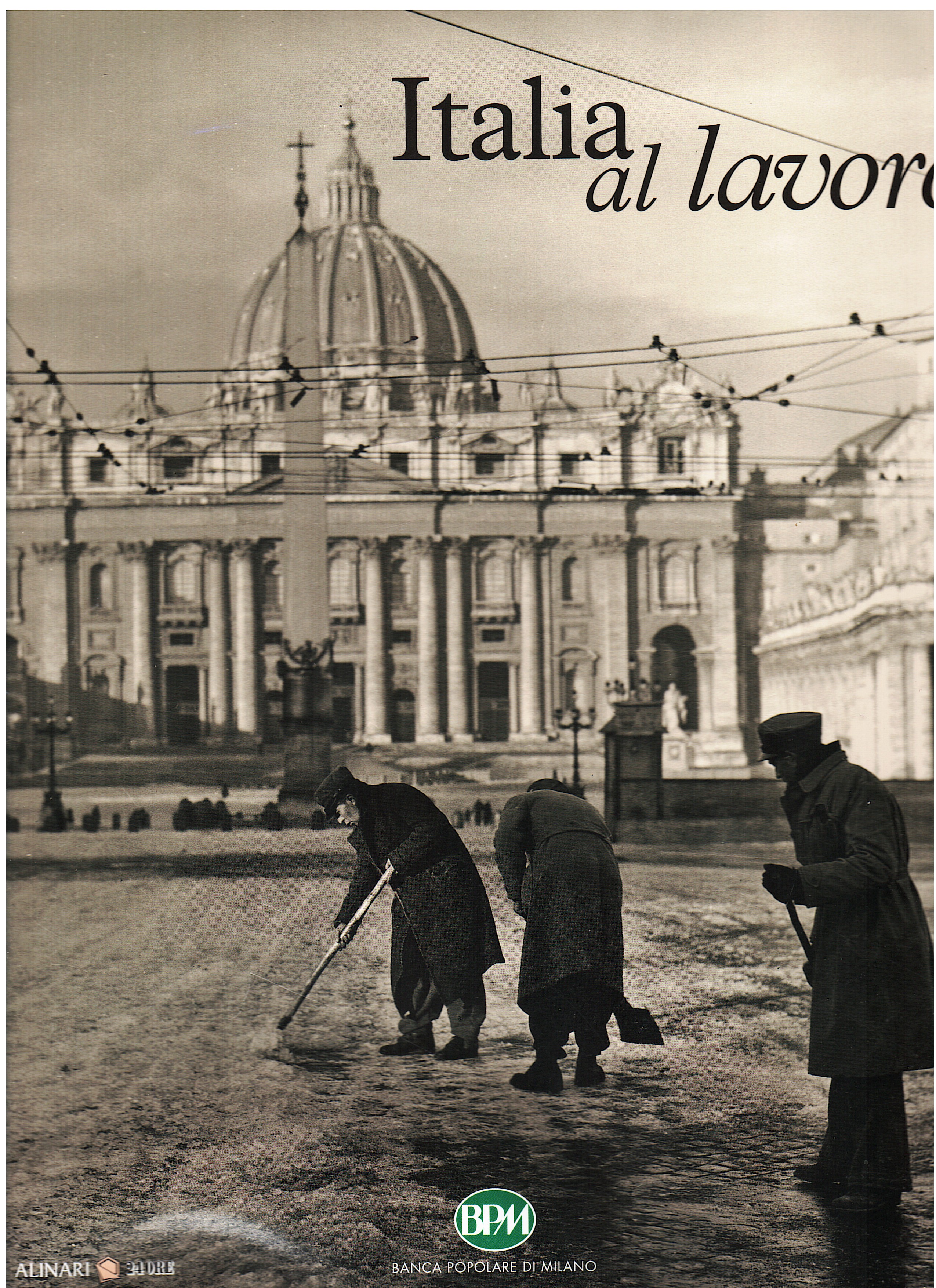 L'Italia al lavoro. Dagli archivi storici dei Fratelli Alinari