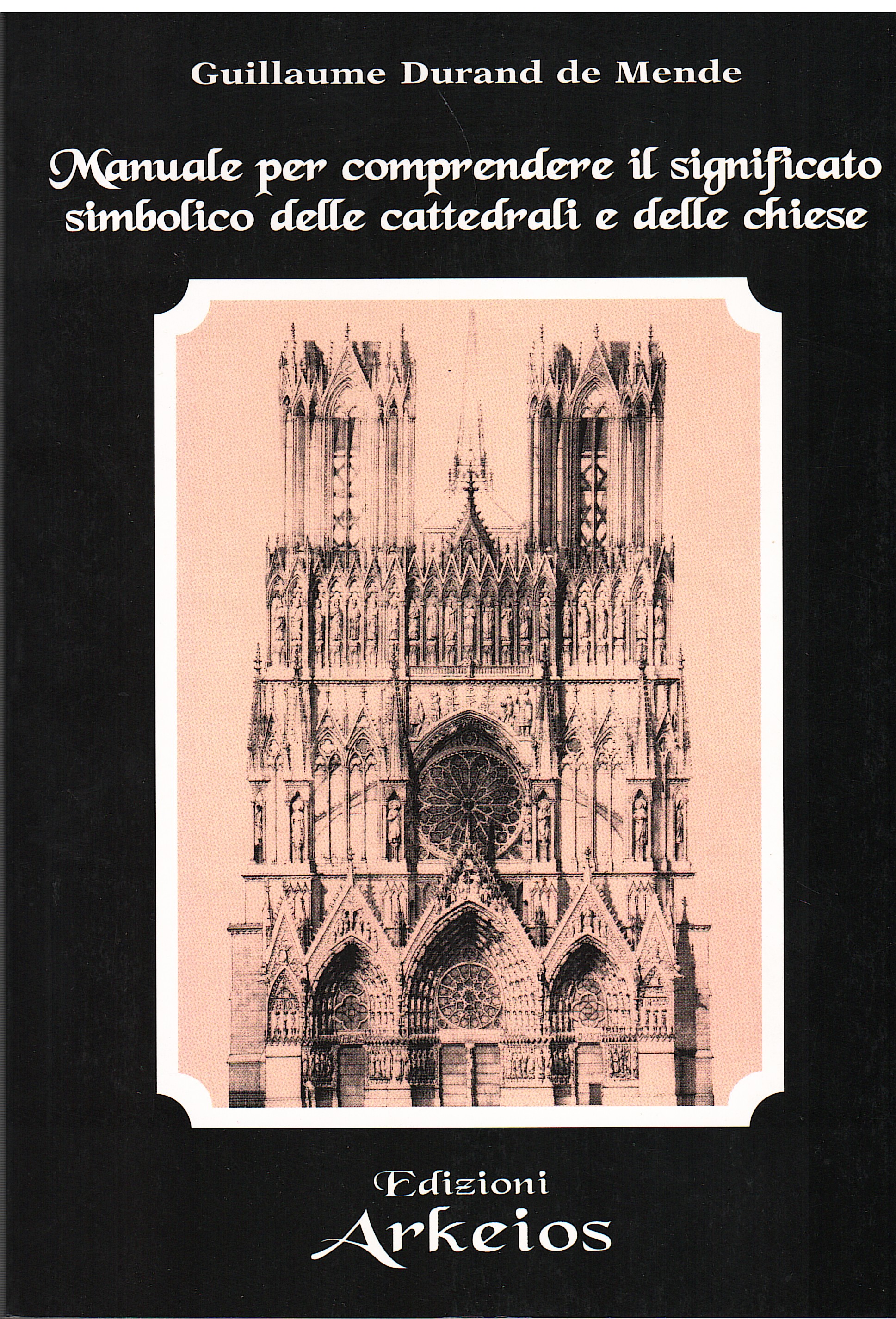 Manuale per comprendere il significato simbolico delle cattedrali e delle …