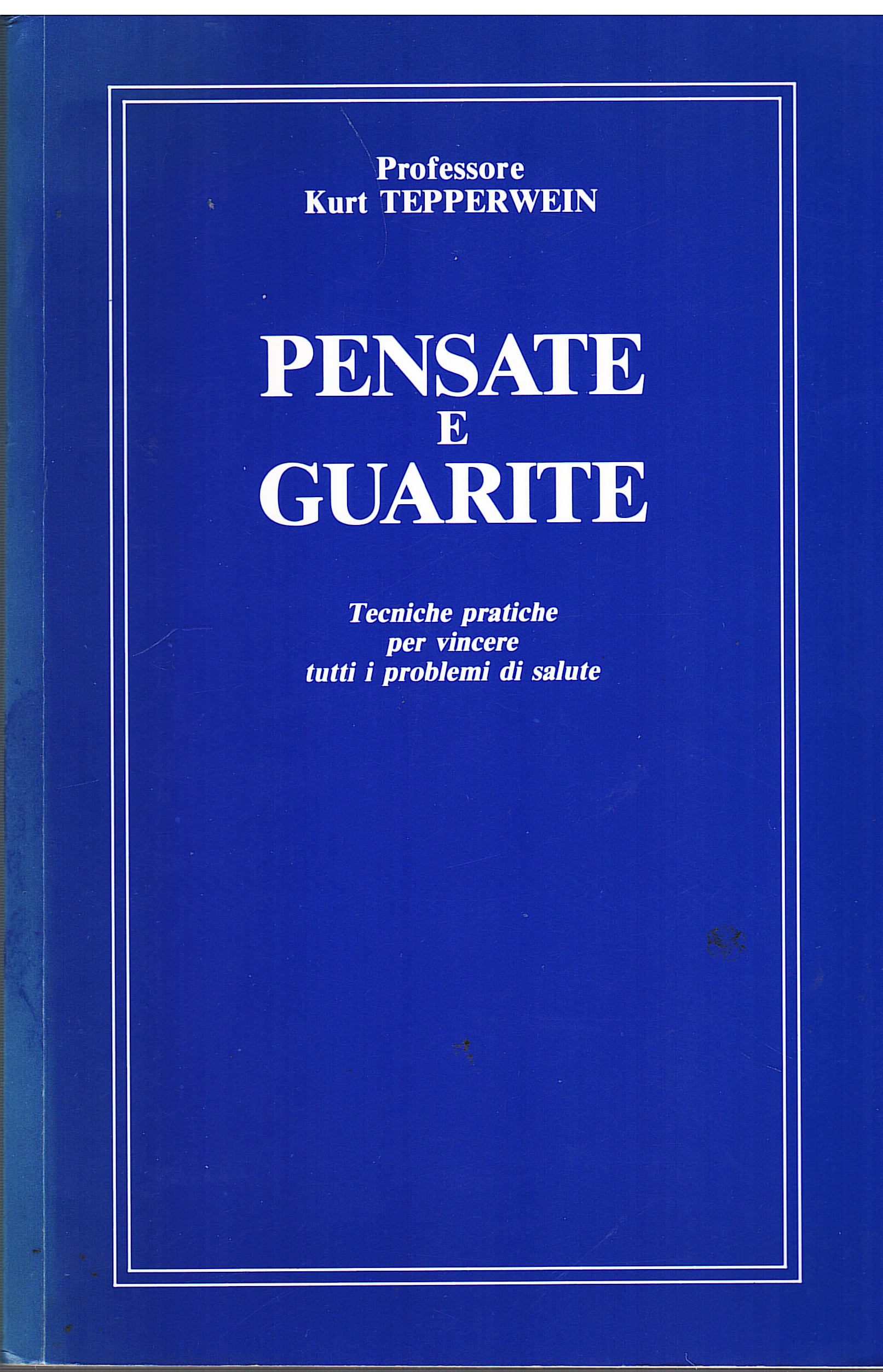Pensate e guarite. Guarire con la forza del pensiero