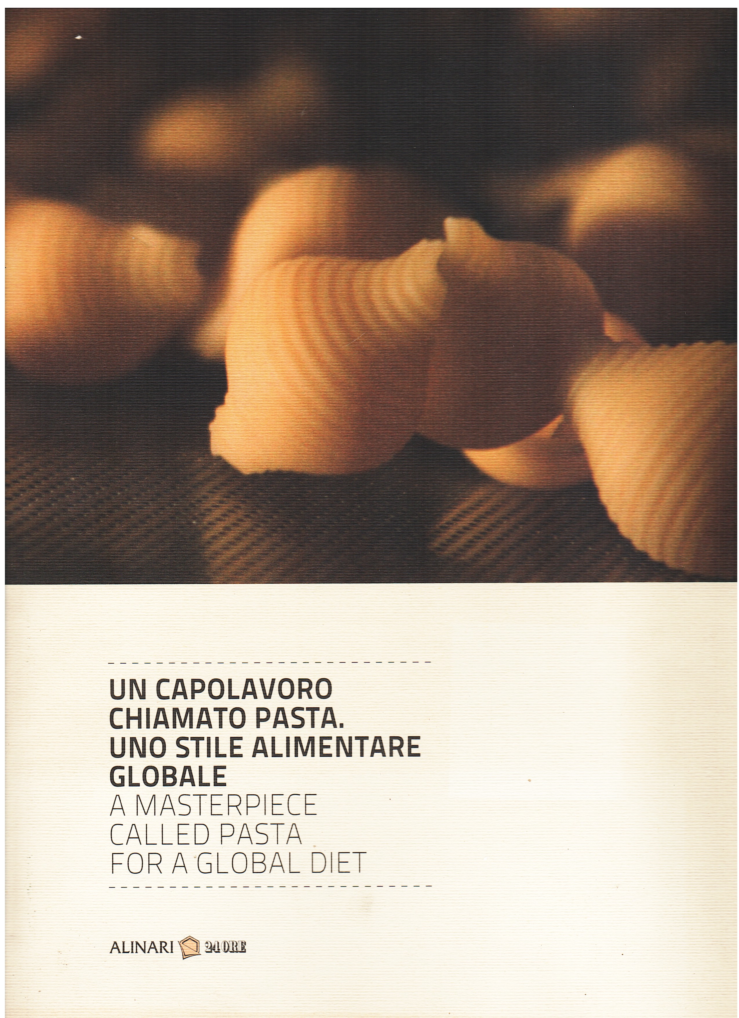 Un capolavoro chiamato pasta. Uno stile alimentare globale. A Masterpiece …