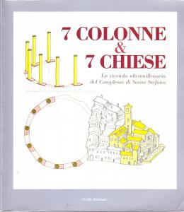 7 Colonne & 7 Chiese. La vicenda ultramillenaria del complesso …