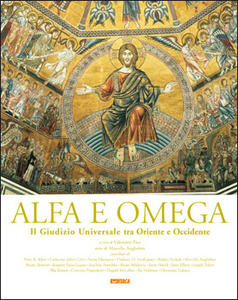Alfa e Omega. Il Giudizio Universale tra Oriente e Occidente