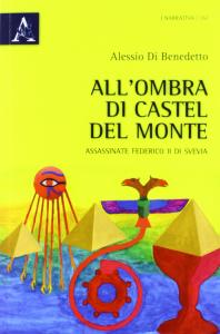 All'ombra di Castel del Monte assassinate Federico II di Svevia