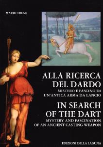 Alla ricerca del dardo. Mistero e fascino di un'antica arma …