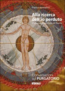 Alla ricerca dell'io perduto. L'umana avventura di Dante. Conversazioni sul …