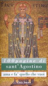 Ama e fa' quello che vuoi. 100 pagine di Sant'Agostino